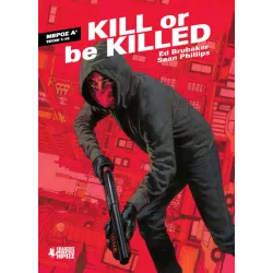 Kill Or Be Killed (Μέρος Α)